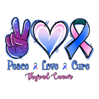 Peace love cure Thyroid Cancer | Teevron
