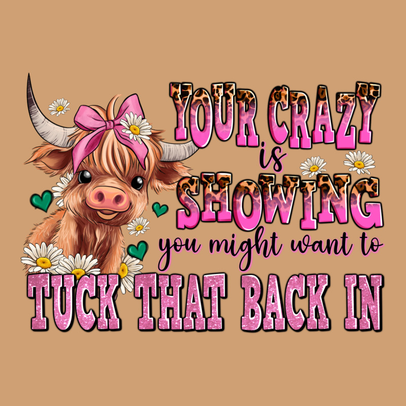 Your Crazy Is Showing You Might Want To Tuck That Vintage Tee by AdoDesignShop | Teevron