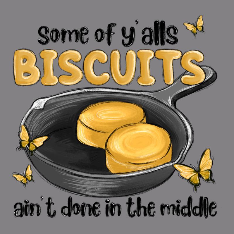 Some Of Yalls Biscuits Aint Done In The Middle Heavyweight Hoodie by MaliasSmallBusiness | Teevron