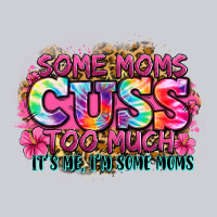 Some Moms Cuss Too Much It's Me I'm Some Moms Heavyweight Sweatshirt | Teevron