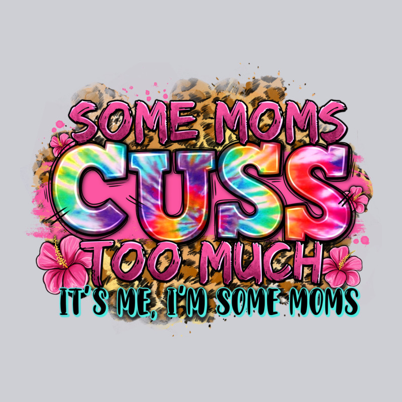 Some Moms Cuss Too Much It's Me I'm Some Moms Heavyweight Sweatshirt by Zillion Design Studio | Teevron