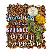 kindness is free sprinkle | Teevron