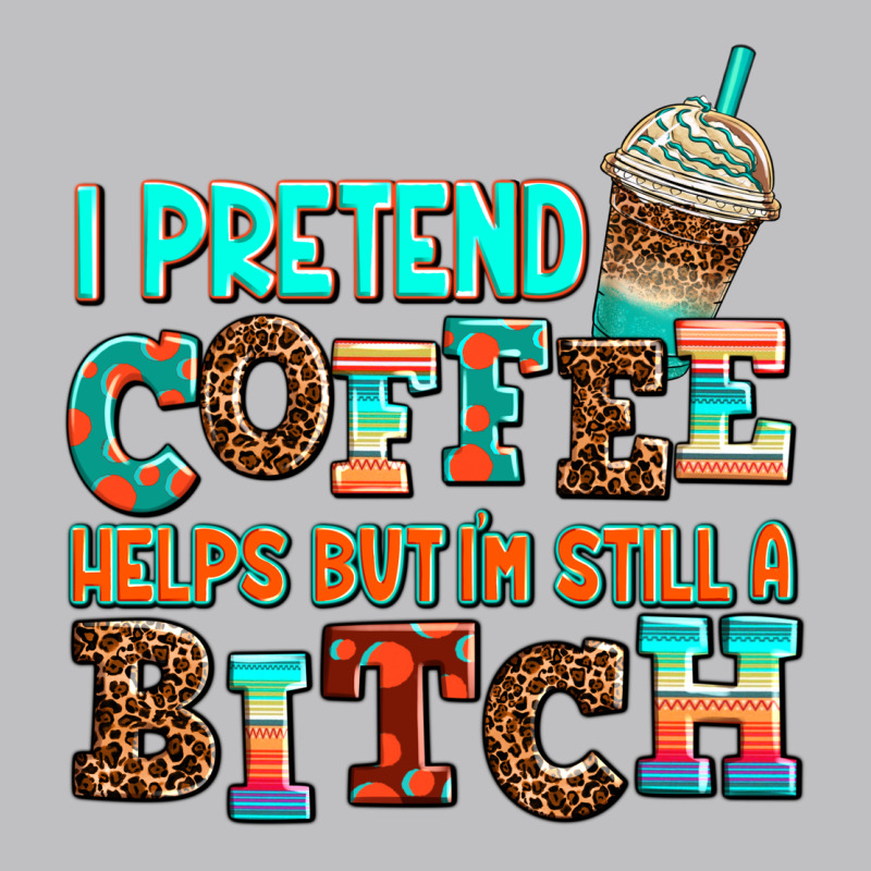 ı Pretend Coffee Helps But ı Am Still A Bitch Long Sleeve Tee by AdoDesignShop | Teevron