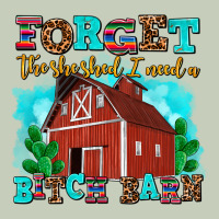 Forget The She Shed I Need A Bitch Barn Long Sleeve Tee | Teevron