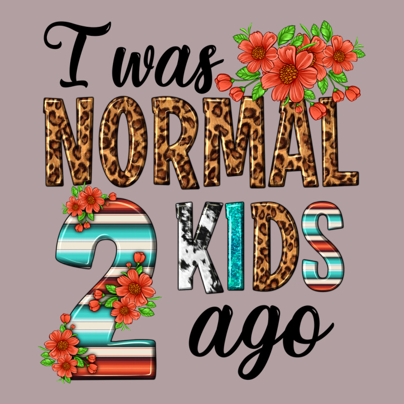 I Was Normal Two Kids Ago Vintage Hoodie by texasbilliewilder | Teevron
