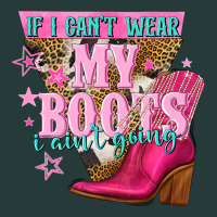 If I Cant Wear My Boots I Aint Going Premium Sweatshirt | Teevron