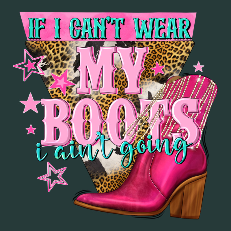 If I Cant Wear My Boots I Aint Going Premium Sweatshirt by NancyCooperArtShop | Teevron