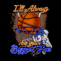 I'll Always Be Your Biggest Fan Basketball Urban Hoodie | Teevron