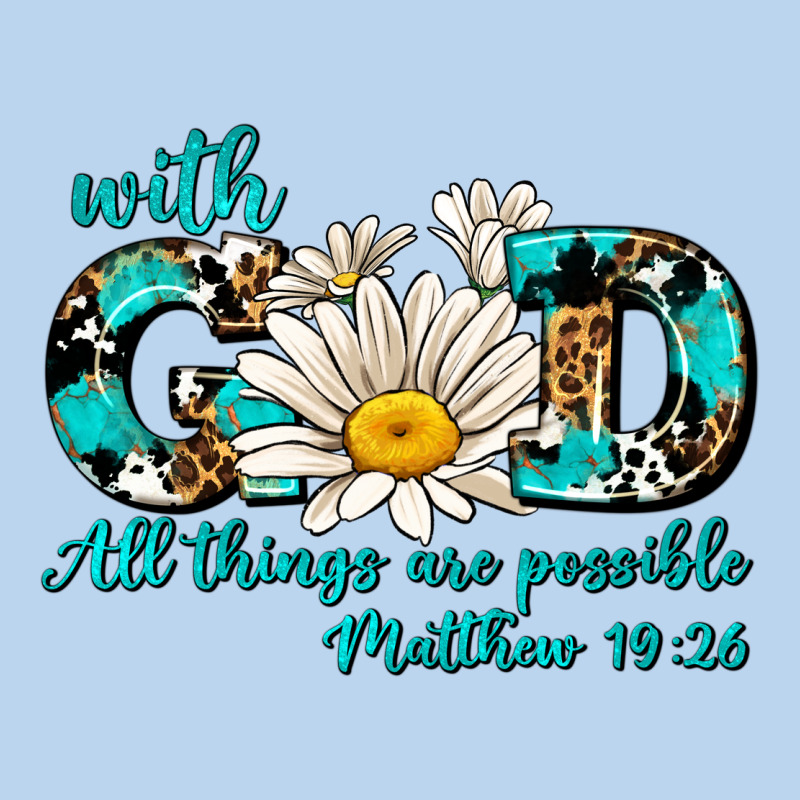 With God All Things Are Possible Daisy Classic Tee by AdoDesignShop | Teevron