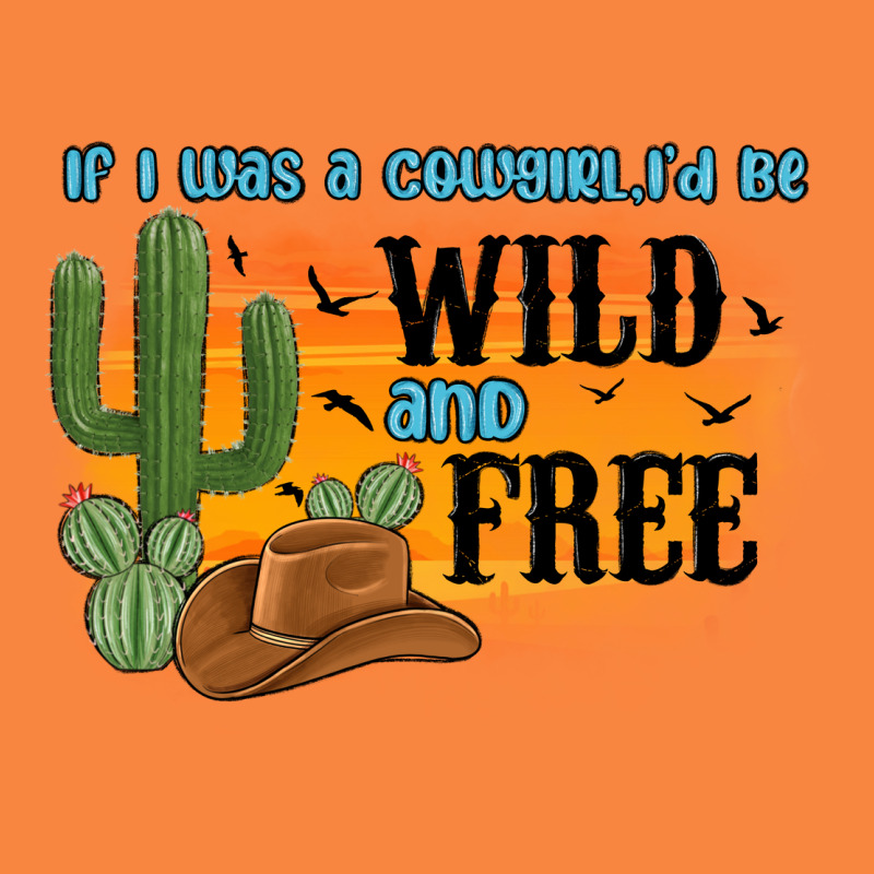 If I Was A Cowgirl I D Be Wild And Free Premium Sweatshirt by MaliasSmallBusiness | Teevron