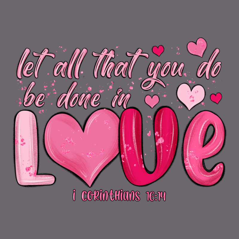 Let All That You Do Be Done In Love Premium Sweatshirt by MaliasSmallBusiness | Teevron
