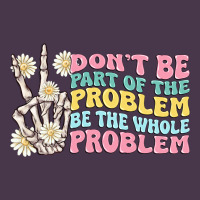 Dont Be Part Of The Problem Heavyweight Hoodie | Teevron