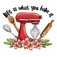 life is what you bake it | Teevron