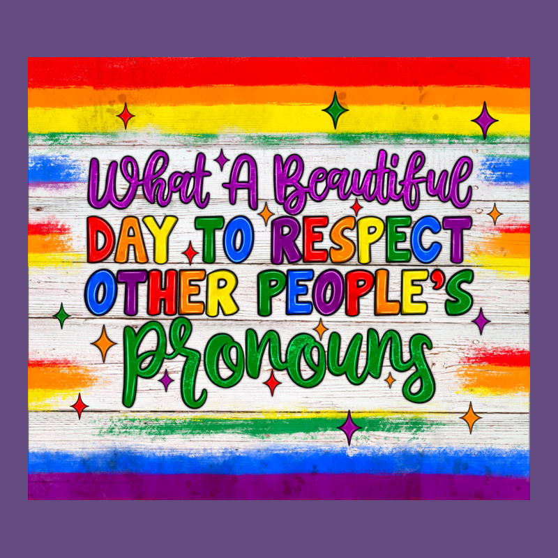 What A Beautiful Day To Respect Other People's Pronouns  Tumbler Vintage Hoodie by JahusDesignShop | Teevron