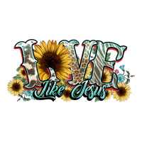 love like jesus sunflowers | Teevron