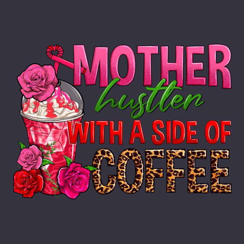 Mother Hustler Wt A Side Of Coffee Vintage Hoodie by texasbilliewilder | Teevron