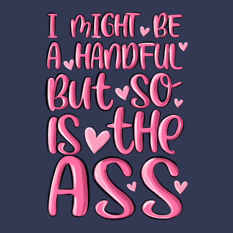 I Might Be A Handful But So Is This Ass Heavyweight Hoodie by MaliasSmallBusiness | Teevron