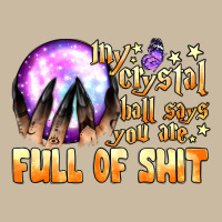 My Crystal Ball Says You Are Full Of Shit Long Sleeve Tee | Teevron