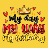 My Day My Way My Birthday Premium Sweatshirt | Teevron