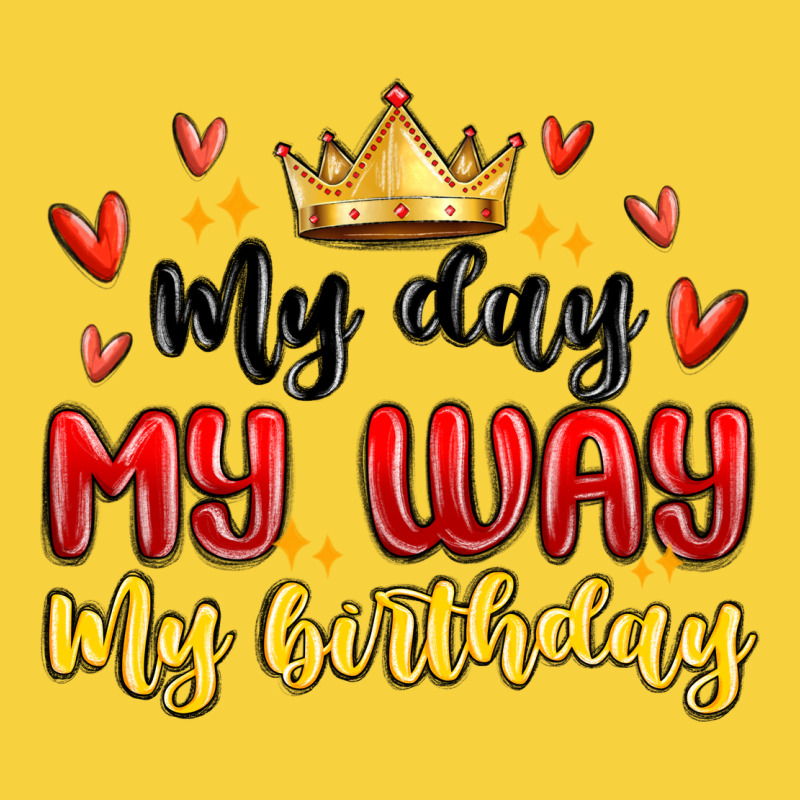My Day My Way My Birthday Premium Sweatshirt by MaliasSmallBusiness | Teevron