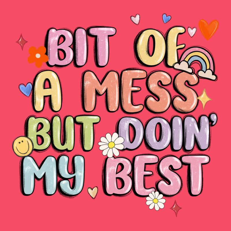 Bit Of A Mess But Doin' My Best Premium Sweatshirt by MaliasSmallBusiness | Teevron