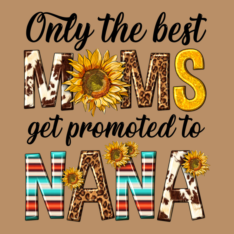 Only The Best Moms Get Promoted To Nana Vintage Hoodie by texasbilliewilder | Teevron