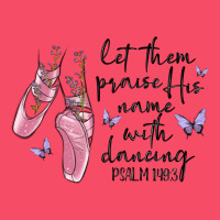 Let Them Praise His Name With Dancing Premium Sweatshirt | Teevron