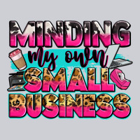 Minding My Own Small Business Heavyweight Sweatshirt | Teevron