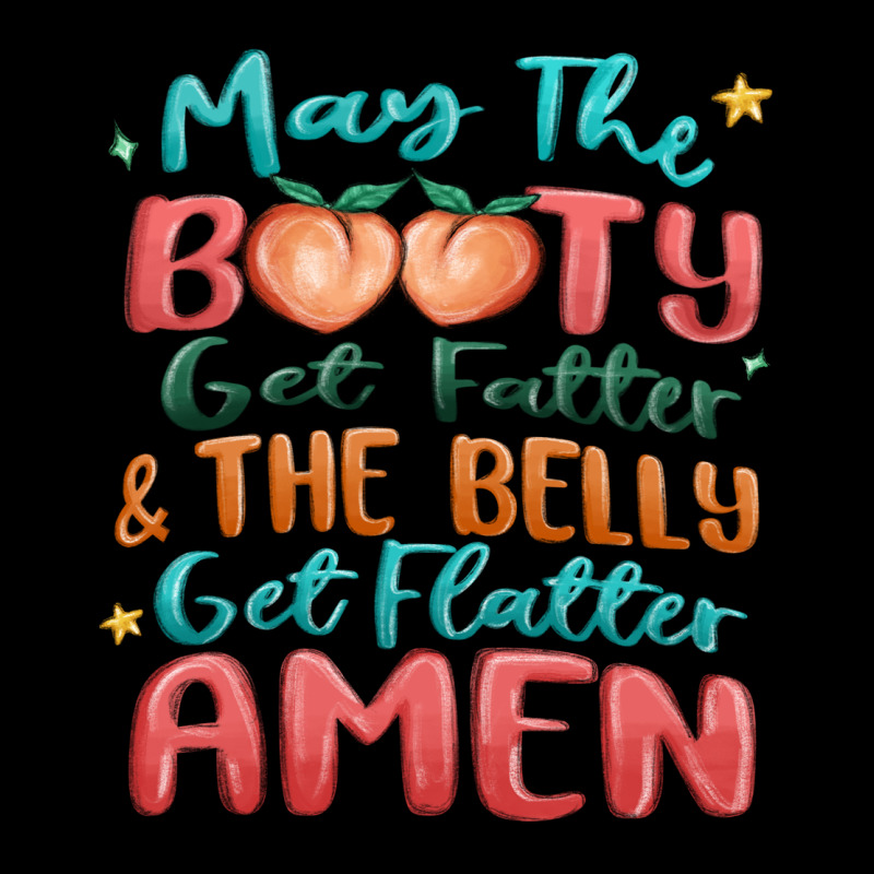 May The Booty Get Fatter & The Belly Premium Sweatshirt by MaliasSmallBusiness | Teevron
