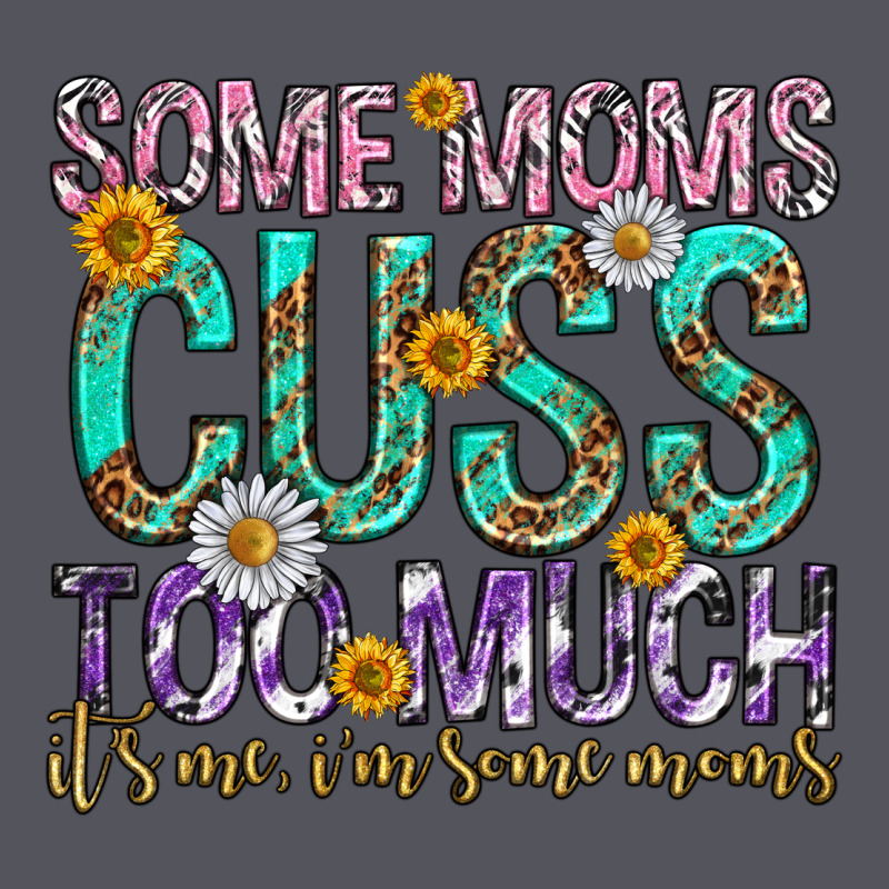 Some Moms Cuss Too Much Mothers Day Vintage Hoodie by texasbilliewilder | Teevron