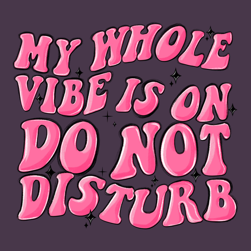My Whole Vibes On Do Not Disturb Heavyweight Hoodie by MaliasSmallBusiness | Teevron