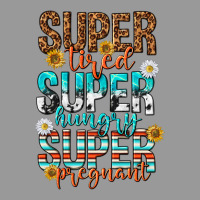 Super Tired Super Hungry Super Pregnant Vintage Hoodie | Teevron
