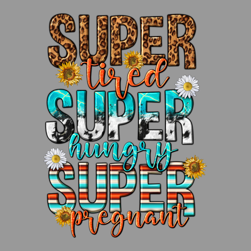 Super Tired Super Hungry Super Pregnant Vintage Hoodie by texasbilliewilder | Teevron