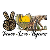 Peace Love Hyenas | Teevron