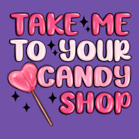 Take Me To Your Candy Shop Premium Sweatshirt | Teevron