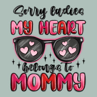 Sorry Ladies My Heart Belongs To Mommy Heavyweight Hoodie | Teevron