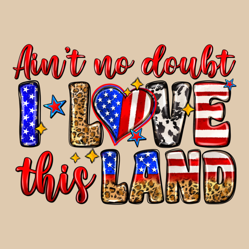 Ain't No Doubt I Love This Land Heavyweight Sweatshirt by Zillion Design Studio | Teevron