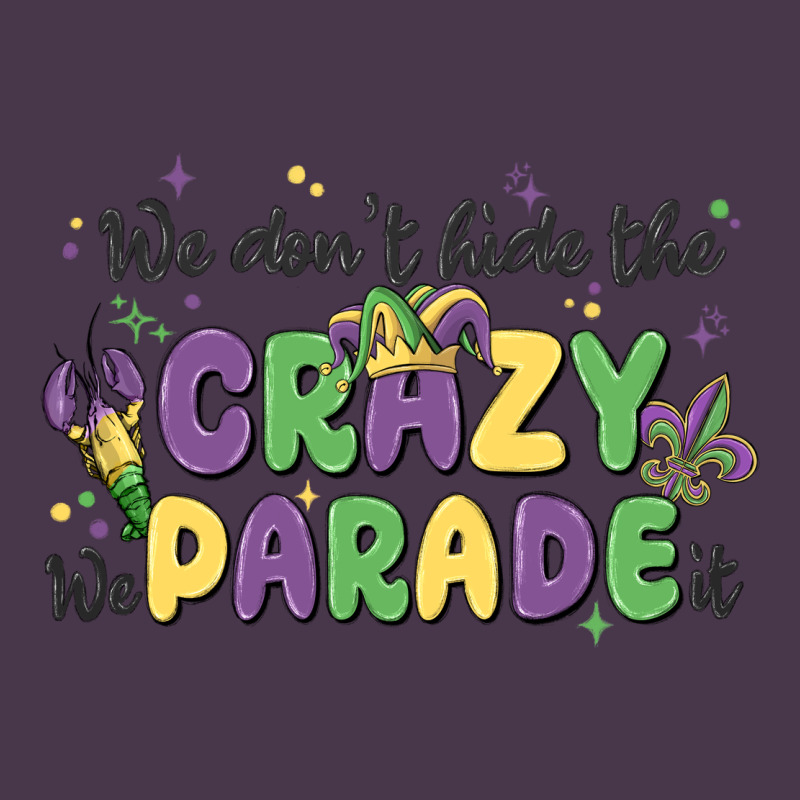 We Don't Hide The Crazy We Parade It Heavyweight Hoodie by MaliasSmallBusiness | Teevron