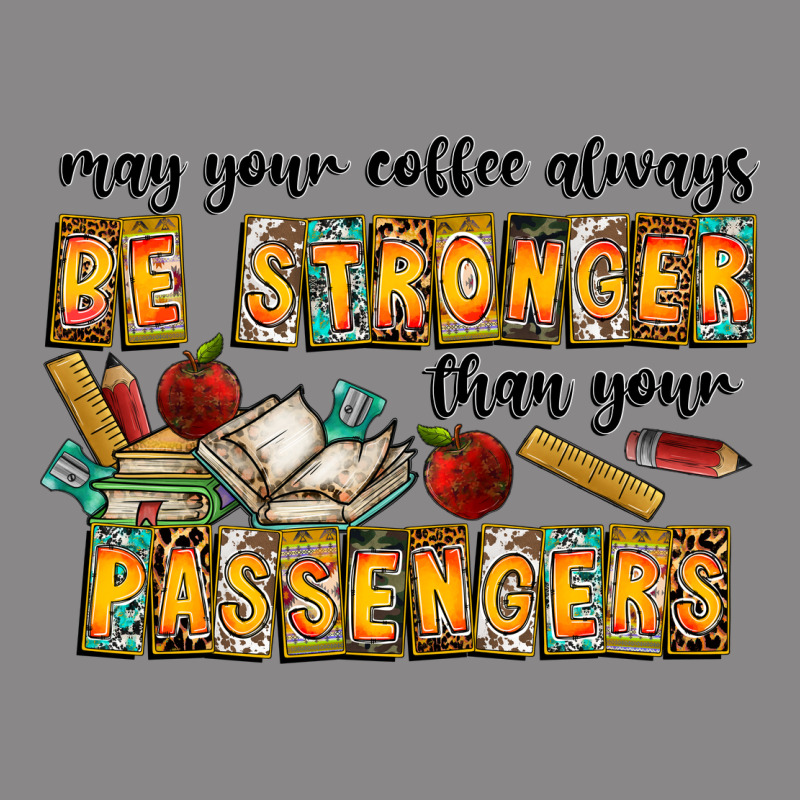 May Your Coffe Always Be Stronger Than Your Passengers Vintage Tee by CowhideDigitalArt | Teevron