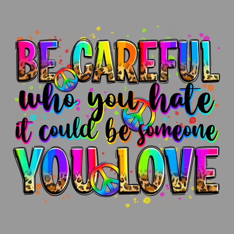 Be Careful Who You Hate It Could Be Someone You Lo Vintage Hoodie by Zillion Design Studio | Teevron
