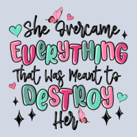 She Overcame Everything That Was Meant To Destroy Premium Sweatshirt | Teevron