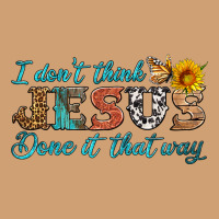 I Don't Think Jesus Done It That Way Vintage Tee | Teevron