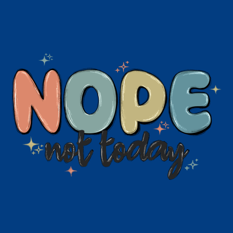 Nope Not Today Premium Sweatshirt by MaliasSmallBusiness | Teevron