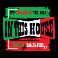 My Husband Is The Boss In This House Said No Italian Ever Urban Hoodie | Teevron