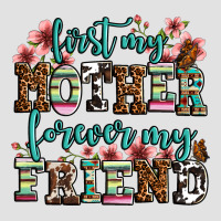 First My Mother Forever My Friend Premium Hoodie | Teevron