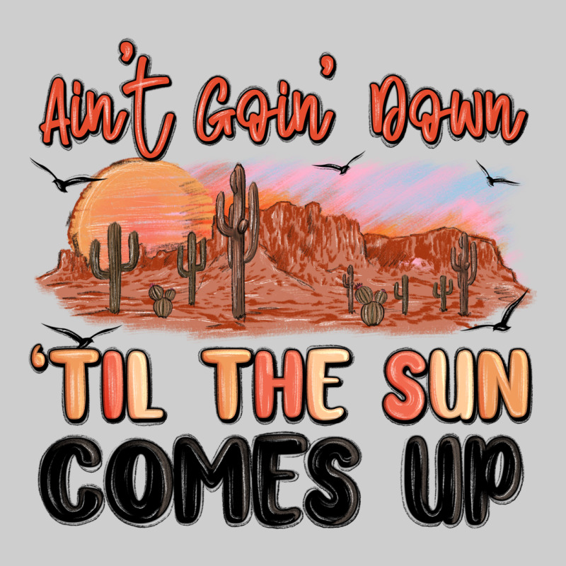 Ain't Goin' Down 'til The Sun Comes Up Premium Sweatshirt by MaliasSmallBusiness | Teevron