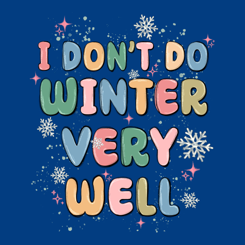 I Dont Do Winter Very Well Premium Sweatshirt by MaliasSmallBusiness | Teevron