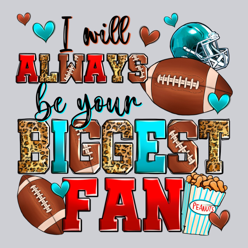 I Will Always Be Your Biggest Fan American Footbal Heavyweight Sweatshirt by Zillion Design Studio | Teevron