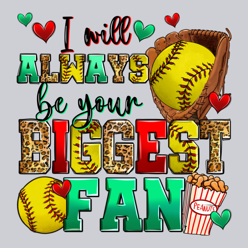 I Will Always Be Your Biggest Fan Softball Heavyweight Sweatshirt by Zillion Design Studio | Teevron