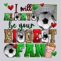 I Will Always Be Your Biggest Fan Soccer Heavyweight Sweatshirt | Teevron